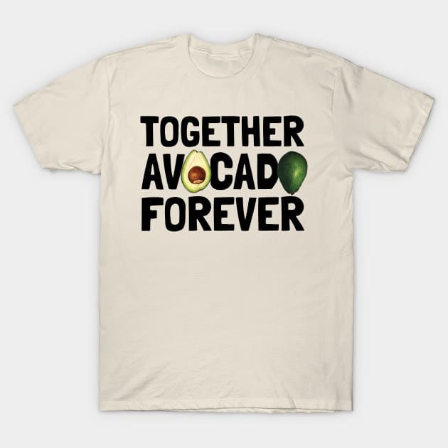 Together Avocado Forever T-Shirt by KewaleeTee